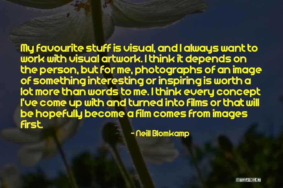 Visual Thinking Quotes By Neill Blomkamp