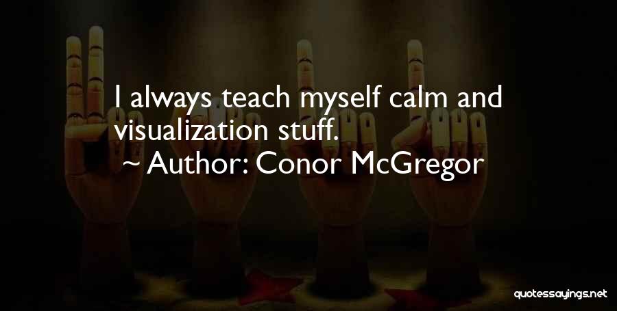 Visualization Quotes By Conor McGregor