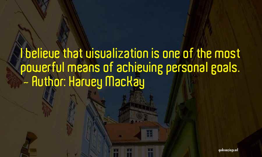 Visualization Quotes By Harvey MacKay