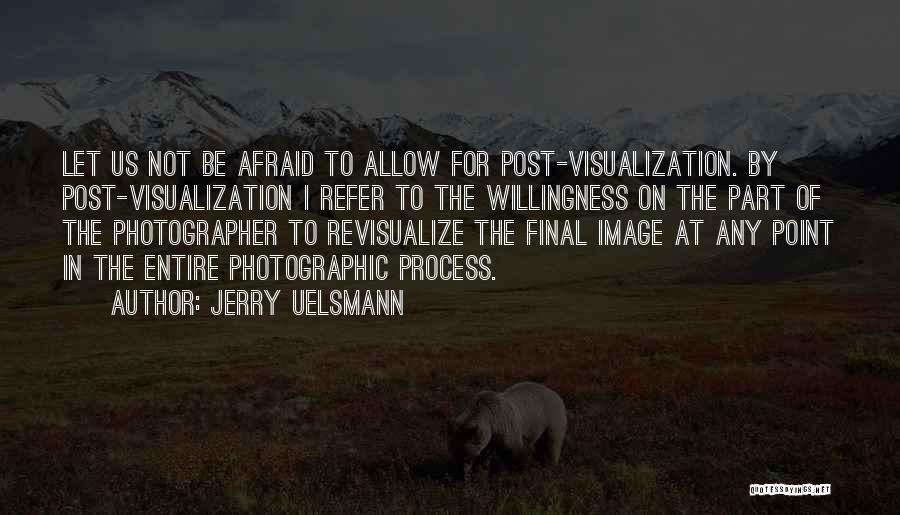 Visualization Quotes By Jerry Uelsmann