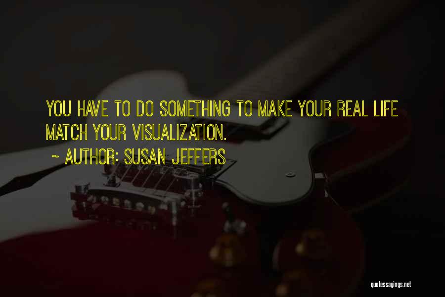 Visualization Quotes By Susan Jeffers