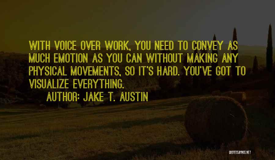 Visualize Quotes By Jake T. Austin