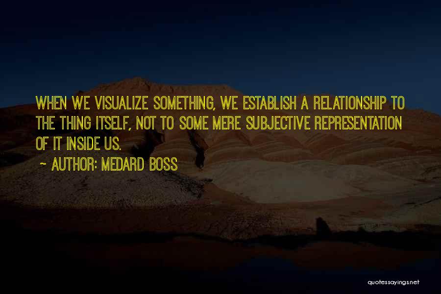 Visualize Quotes By Medard Boss