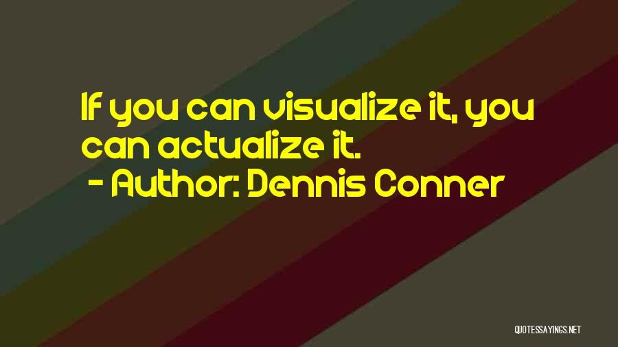 Visualize Us Quotes By Dennis Conner