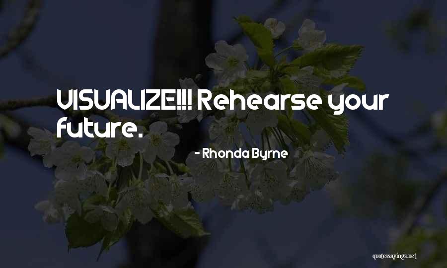 Visualize Your Future Quotes By Rhonda Byrne Visualize Your Future Quotes By Rhonda Byrne