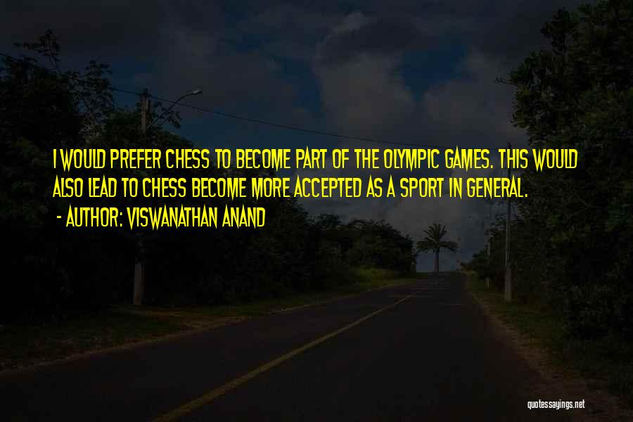 Viswanathan Anand Chess Quotes By Viswanathan Anand