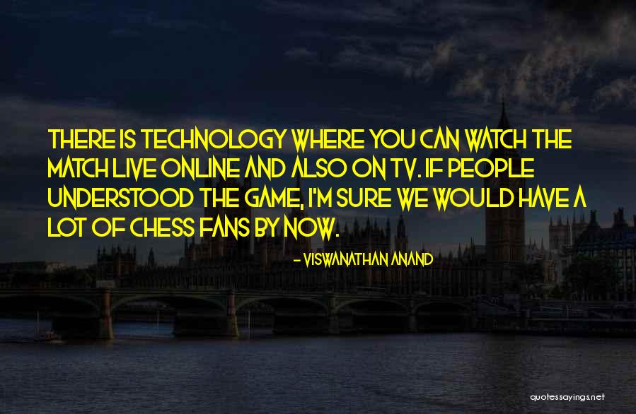 Viswanathan Quotes By Viswanathan Anand Viswanathan Quotes By Viswanathan Anand