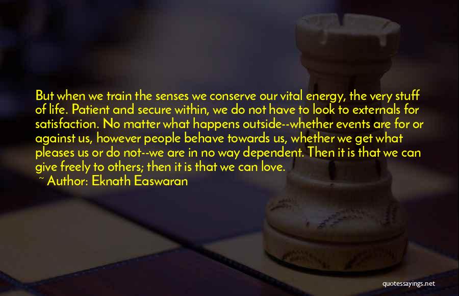 Vital Energy Quotes By Eknath Easwaran