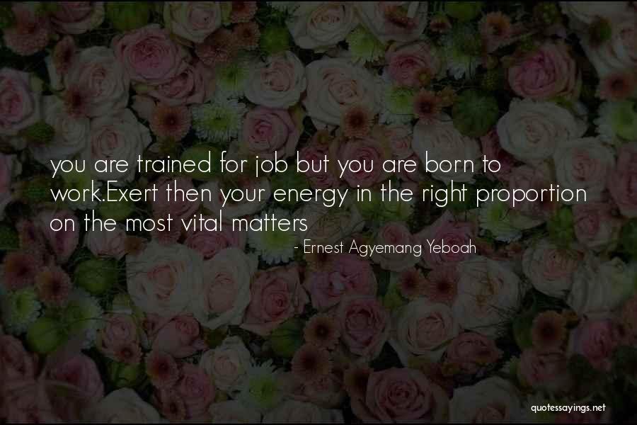 Vital Energy Quotes By Ernest Agyemang Yeboah Vital Energy Quotes By Ernest Agyemang Yeboah