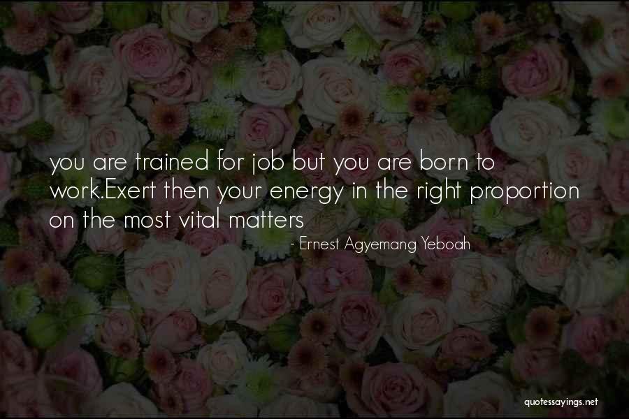 Vital Energy Quotes By Ernest Agyemang Yeboah