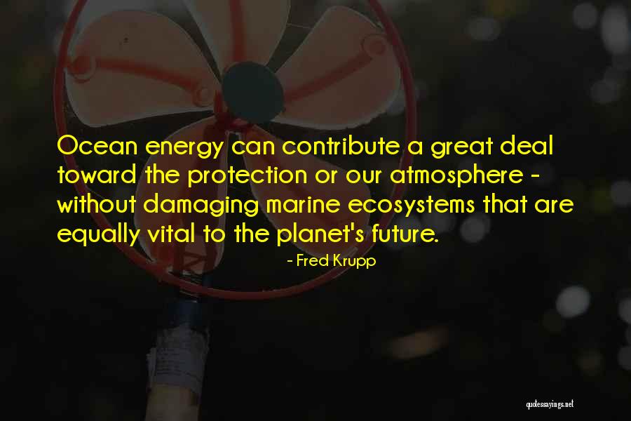 Vital Energy Quotes By Fred Krupp