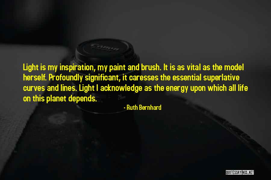 Vital Energy Quotes By Ruth Bernhard