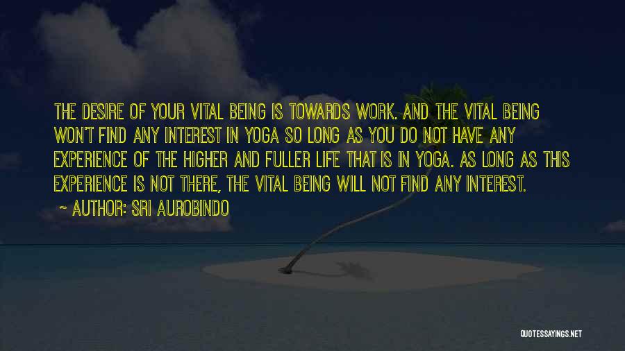 Vital Life Quotes By Sri Aurobindo