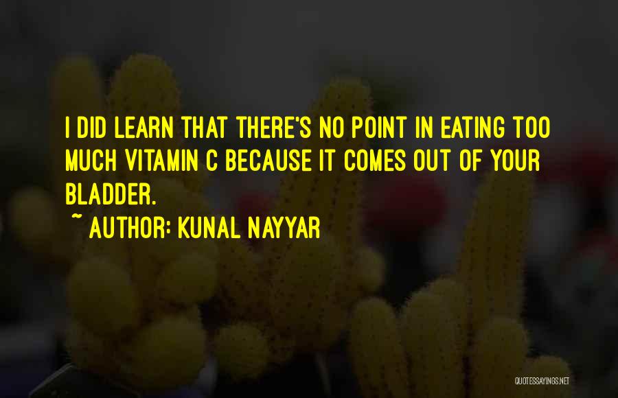 Vitamin C Quotes By Kunal Nayyar