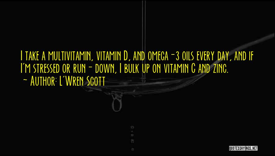 Vitamin C Quotes By L'Wren Scott