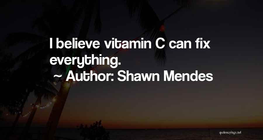 Vitamin C Quotes By Shawn Mendes