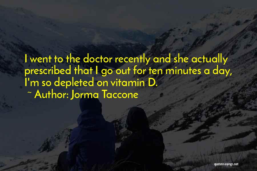 Vitamin D Quotes By Jorma Taccone