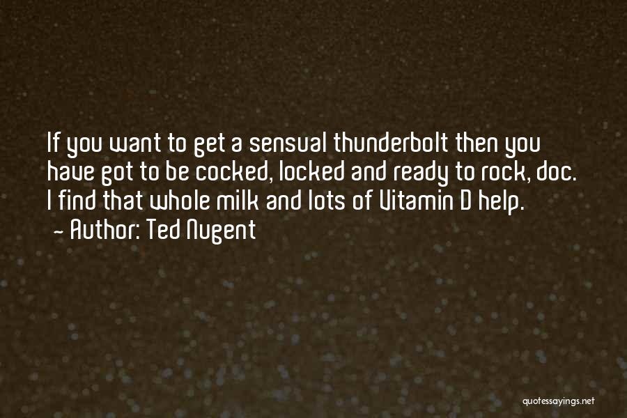 Vitamin D Quotes By Ted Nugent