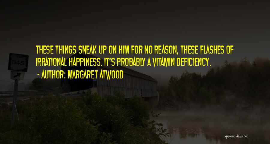 Vitamin Deficiency Quotes By Margaret Atwood
