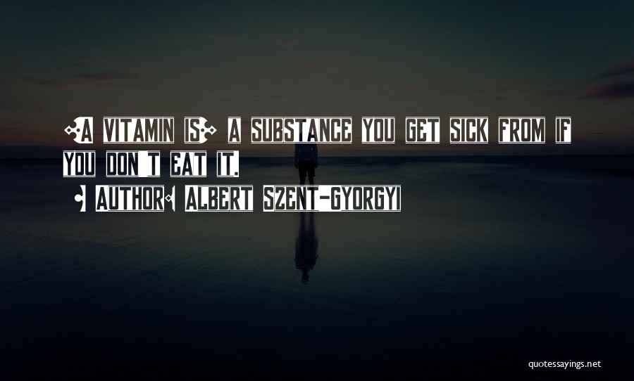 Vitamin E Quotes By Albert Szent-Gyorgyi