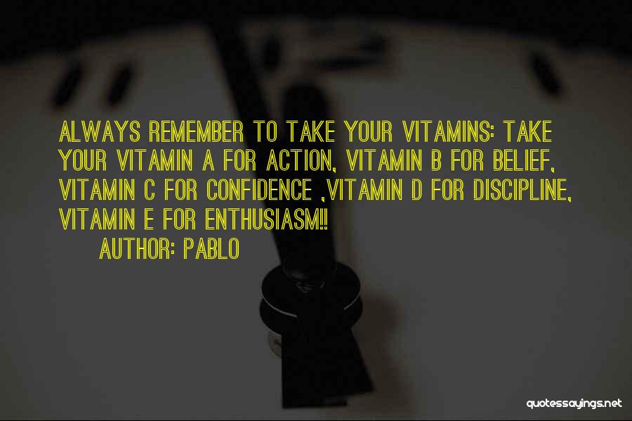 Vitamin E Quotes By Pablo