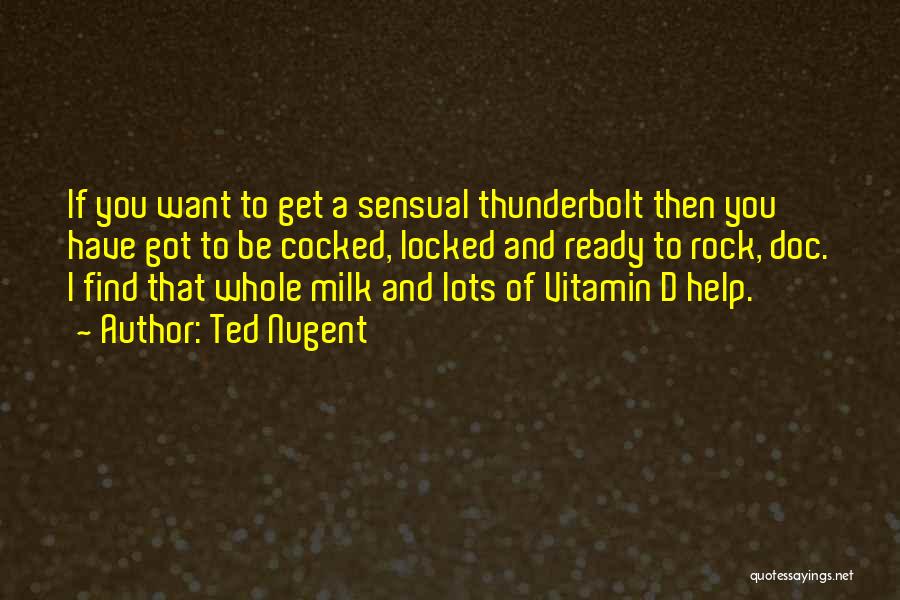 Vitamin E Quotes By Ted Nugent