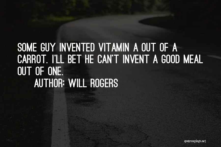 Vitamin E Quotes By Will Rogers