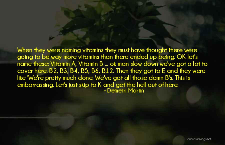 Vitamin K Quotes By Demetri Martin Vitamin K Quotes By Demetri Martin