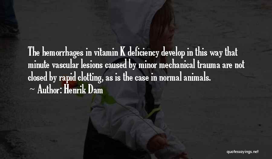 Vitamin K Quotes By Henrik Dam