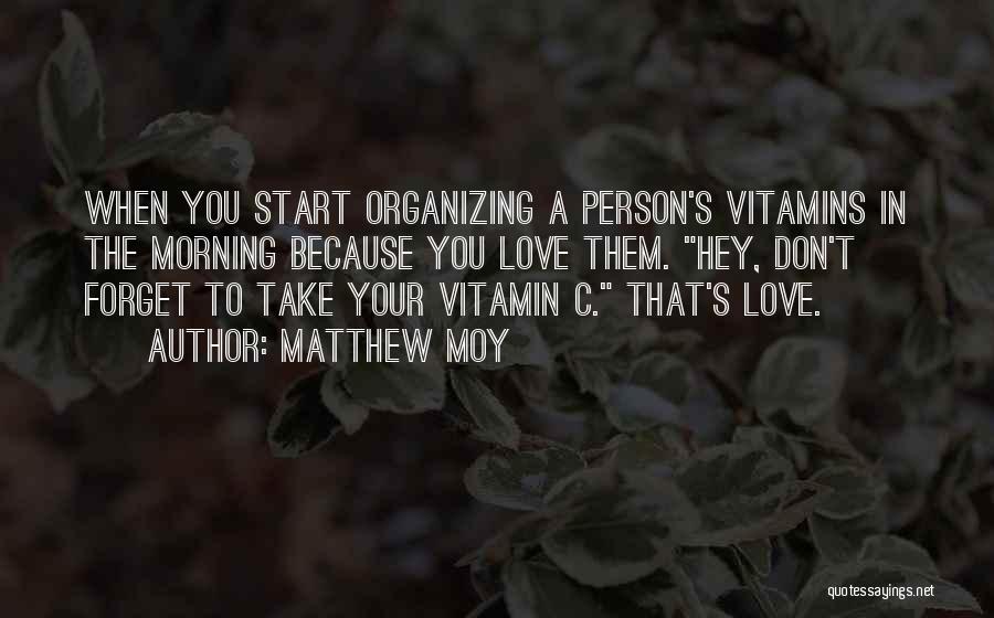 Vitamin Love Quotes By Matthew Moy