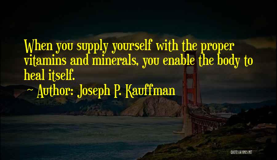 Vitamins And Minerals Quotes By Joseph P. Kauffman