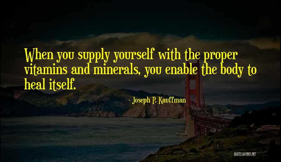 Vitamins And Minerals Quotes By Joseph P. Kauffman