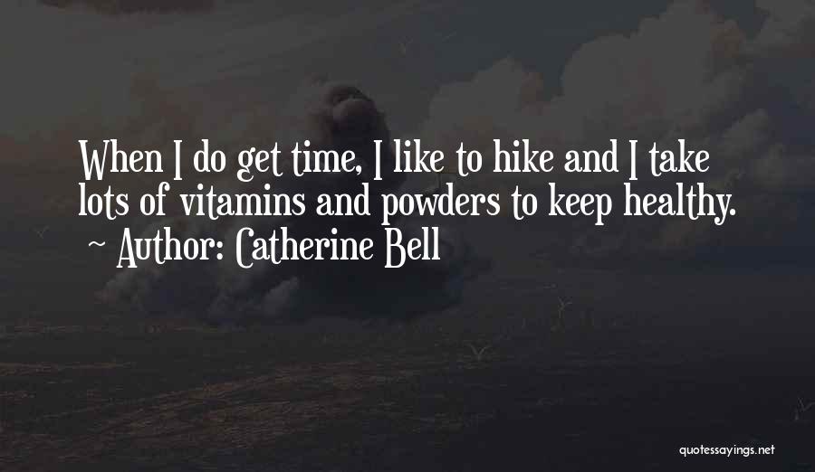 Vitamins Quotes By Catherine Bell