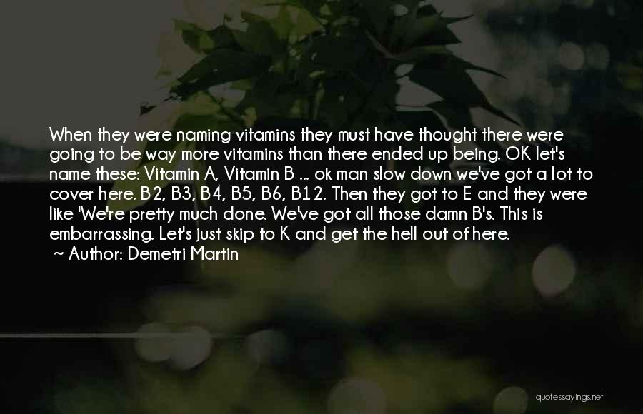 Vitamins Quotes By Demetri Martin