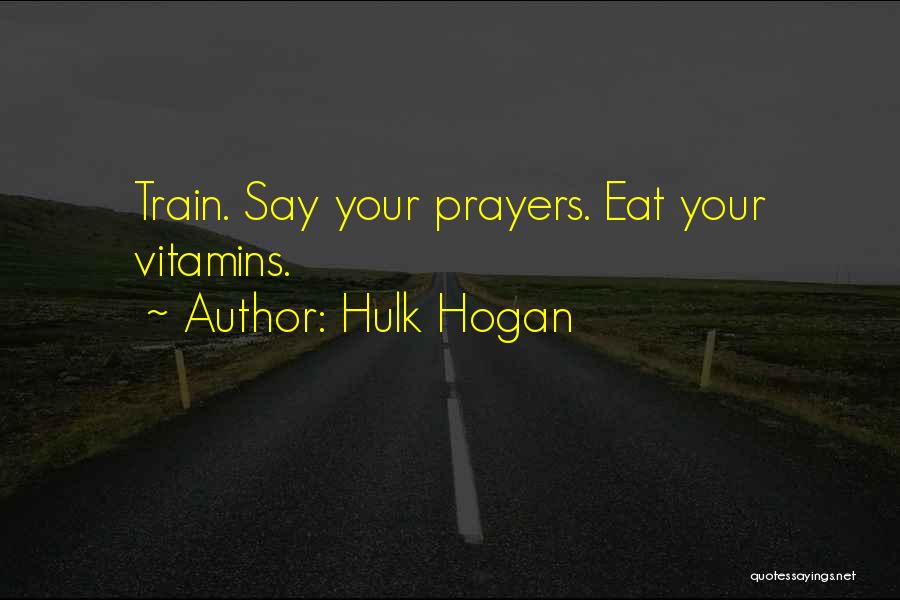 Vitamins Quotes By Hulk Hogan