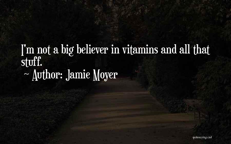 Vitamins Quotes By Jamie Moyer
