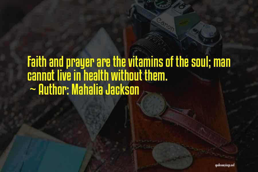 Vitamins Quotes By Mahalia Jackson