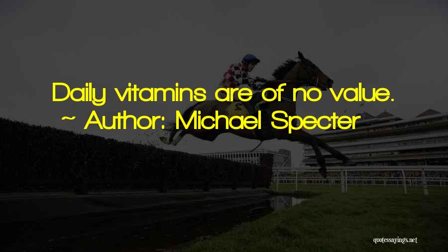 Vitamins Quotes By Michael Specter