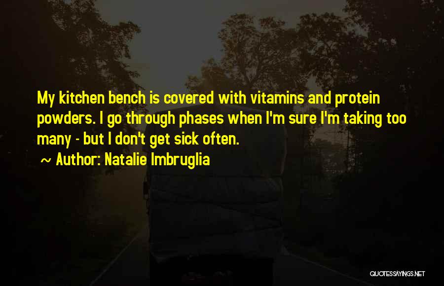 Vitamins Quotes By Natalie Imbruglia