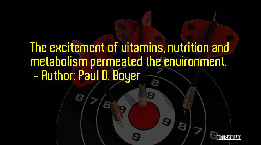 Vitamins Quotes By Paul D. Boyer