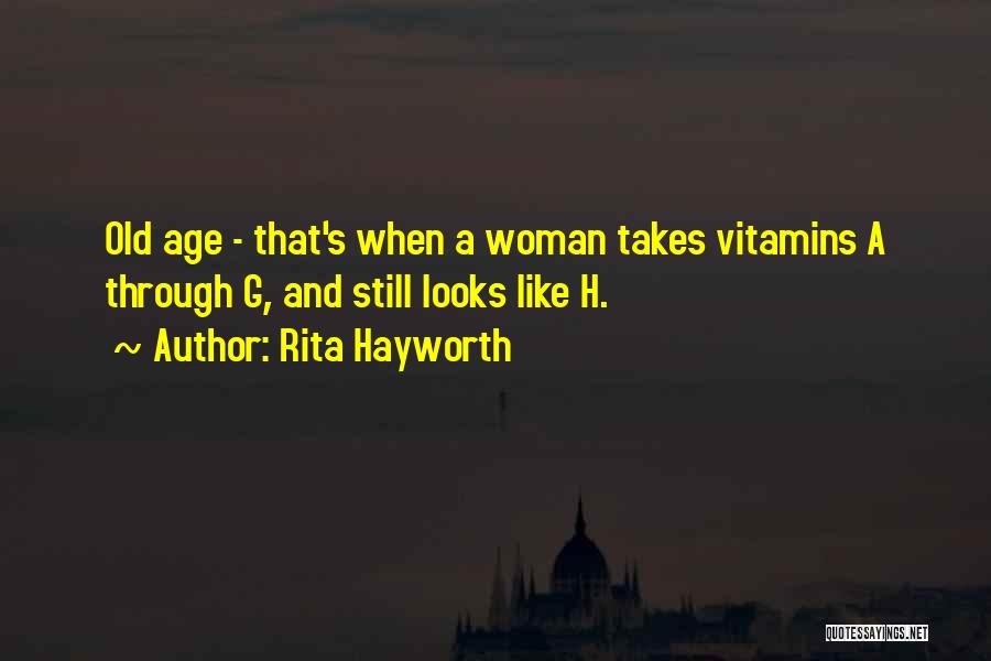 Vitamins Quotes By Rita Hayworth