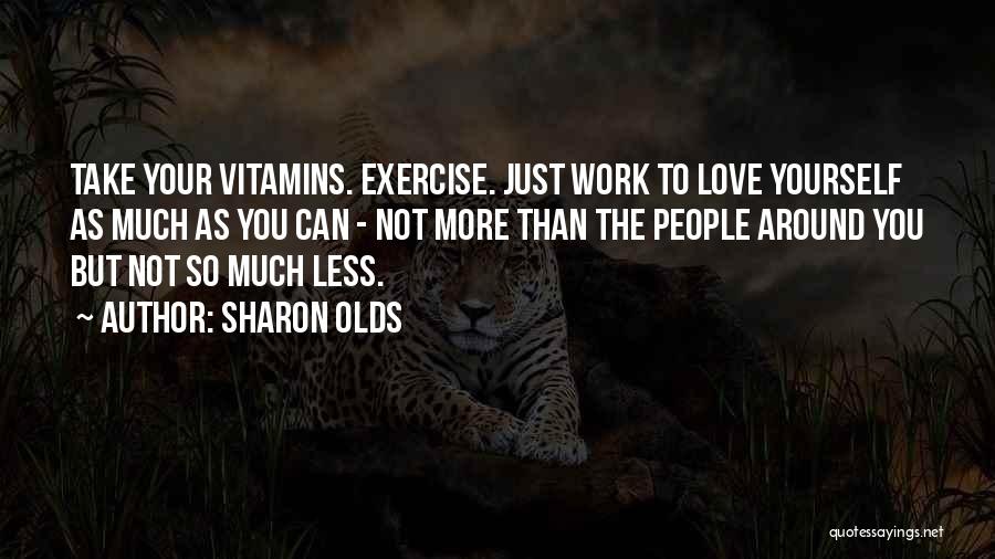Vitamins Quotes By Sharon Olds