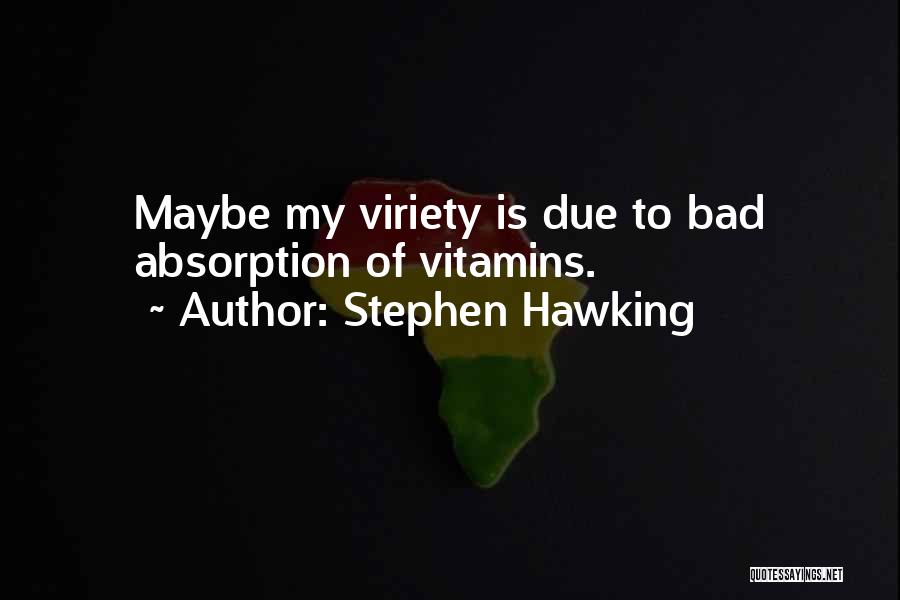 Vitamins Quotes By Stephen Hawking