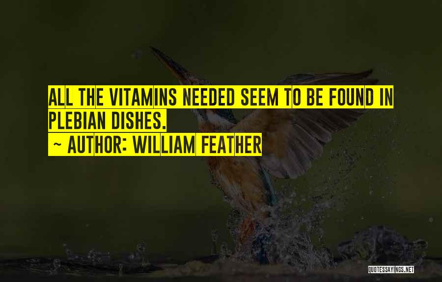 Vitamins Quotes By William Feather