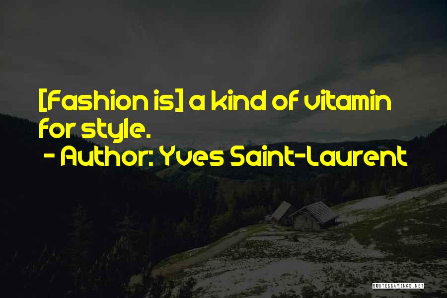 Vitamins Quotes By Yves Saint-Laurent