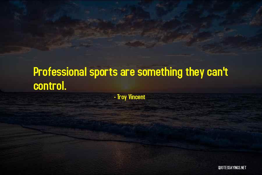 Vitathatatlan Videa Quotes By Troy Vincent Vitathatatlan Videa Quotes By Troy Vincent