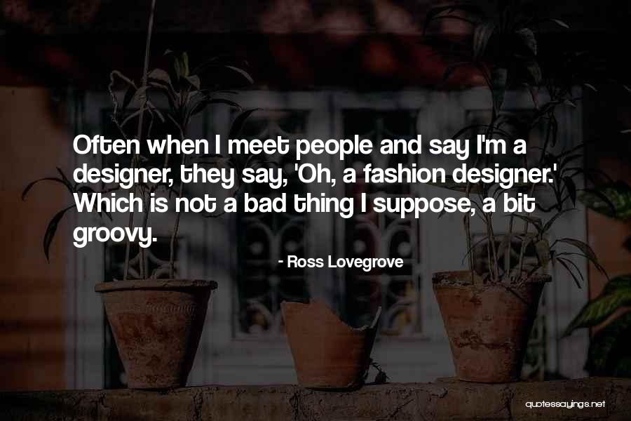 Vitesel Quotes By Ross Lovegrove Vitesel Quotes By Ross Lovegrove
