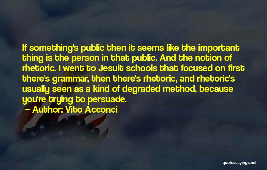 Vito Acconci Quotes 220456