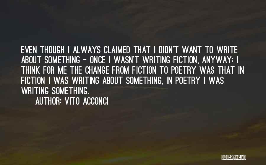Vito Acconci Quotes 614353