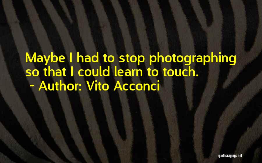 Vito Quotes By Vito Acconci